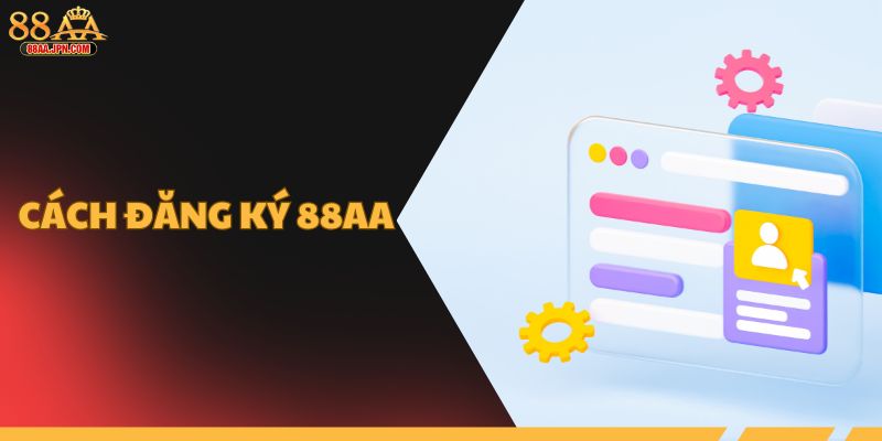 Cách đăng ký 88AA