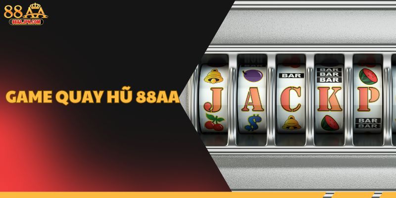 Game quay hũ 88AA