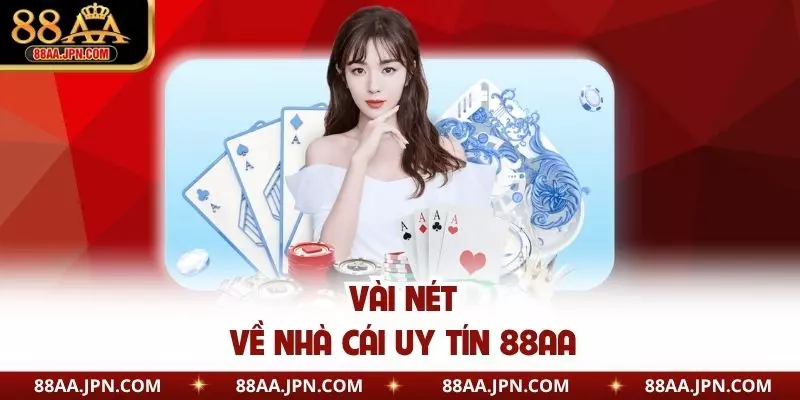 Vài nét về nhà cái uy tín 88AA